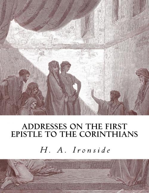 Cover of the book Addresses on the First Epistle to the Corinthians by H. A. Ironside, CrossReach Publications