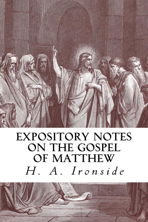 Cover of the book Expository Notes on the Gospel of Matthew by H. A. Ironside, CrossReach Publications