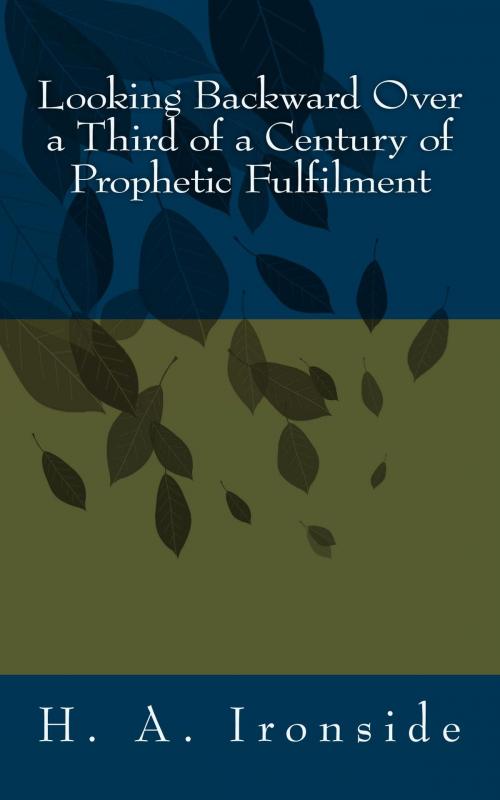 Cover of the book Looking Backward Over a Third of a Century of Prophetic Fulfilment by H. A. Ironside, CrossReach Publications