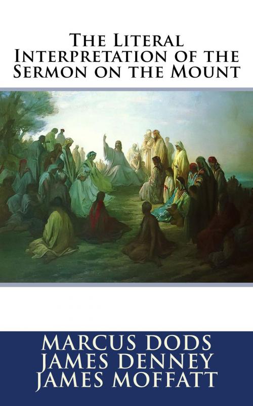 Cover of the book The Literal Interpretation of the Sermon on the Mount by Marcus Dods, CrossReach Publications