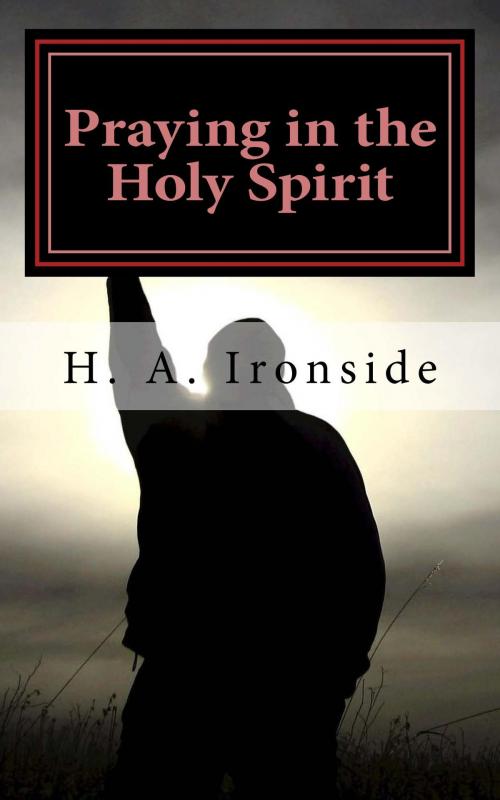 Cover of the book Praying in the Holy Spirit by H. A. Ironside, CrossReach Publications