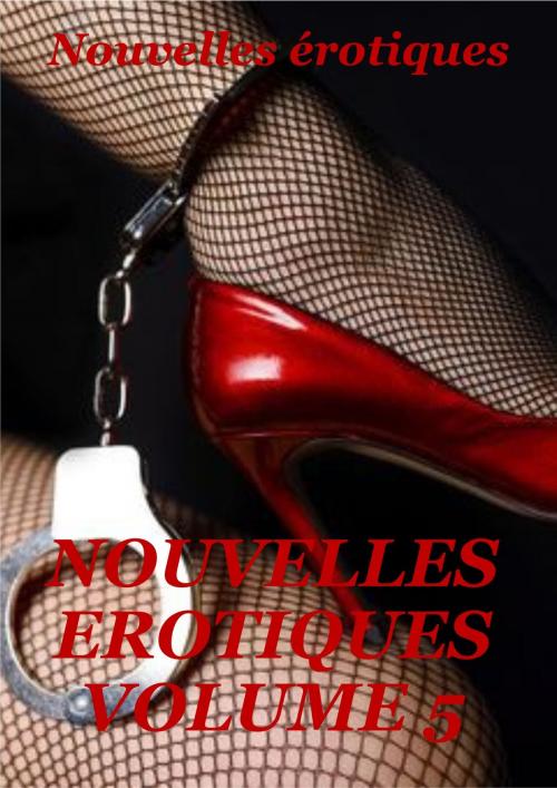 Cover of the book Nouvelles érotiques volume 5 by Elena Lojkina, Les éditions numériques