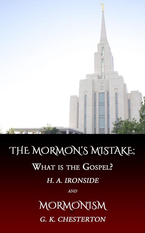 Cover of the book The Mormon's Mistake or, What is the Gospel? by H. A. Ironside, G. K. Chesterton, D. J. Kinsella, CrossReach Publications