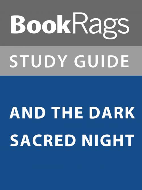 Cover of the book Summary & Study Guide: And the Dark Sacred Night by BookRags, BookRags
