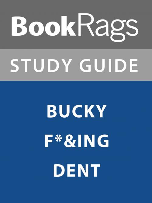 Cover of the book Summary & Study Guide: Bucky F*&ing Dent by BookRags, BookRags