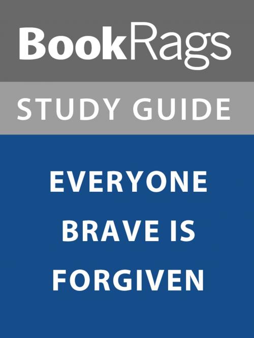 Cover of the book Summary & Study Guide: Everyone Brave is Forgiven by BookRags, BookRags