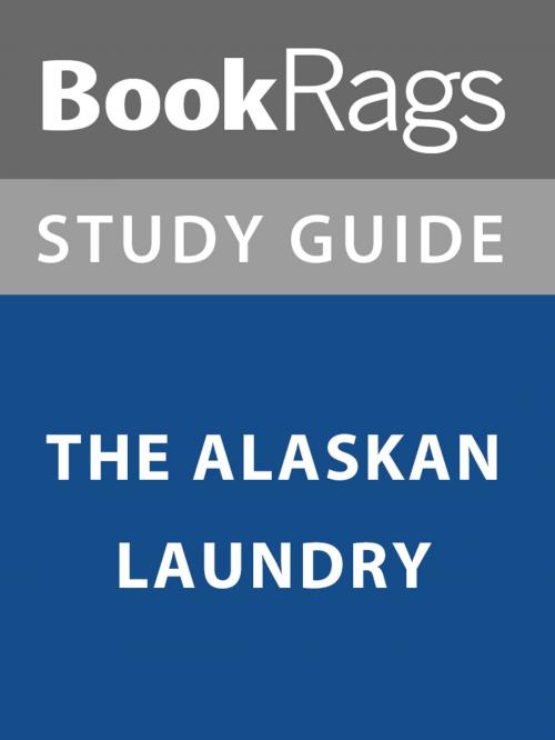 Cover of the book Summary & Study Guide: The Alaskan Laundry by BookRags, BookRags