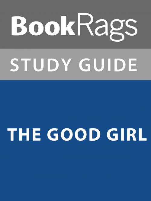 Cover of the book Summary & Study Guide: The Good Girl by BookRags, BookRags