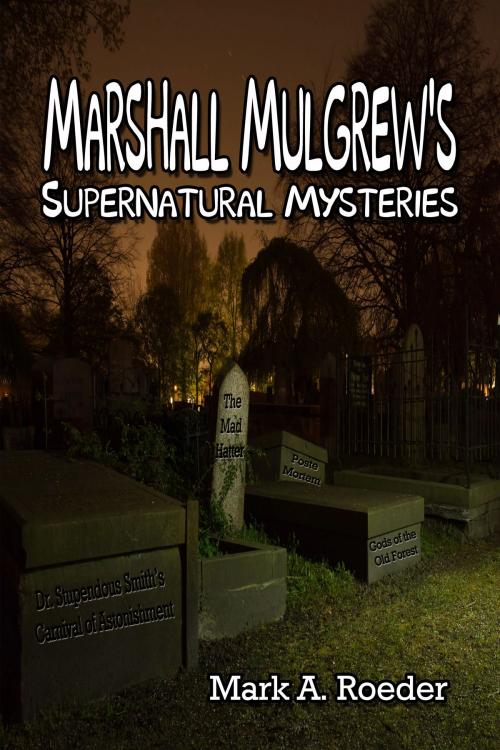 Cover of the book Marshall Mulgrew's Supernatural Mysteries by Mark A. Roeder, Mark A. Roeder