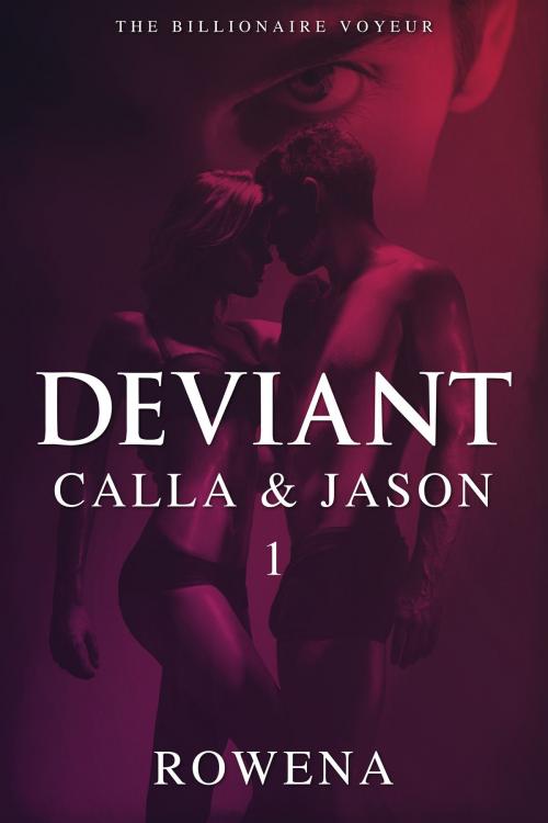 Cover of the book Deviant: Calla & Jason - Part 1 by Rowena, Eromantica Publications
