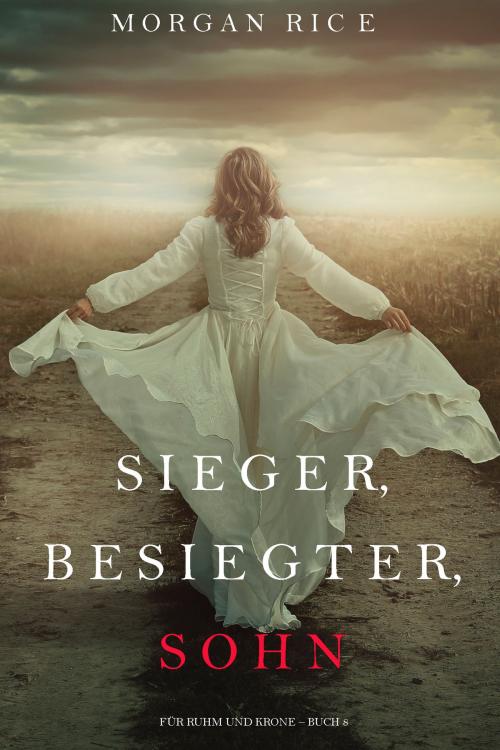 Cover of the book Sieger, Besiegter, Sohn (Von Ruhm und Krone – Buch 8) by Morgan Rice, Morgan Rice