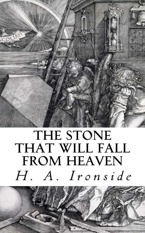 Cover of the book The Stone That Will Fall From Heaven by H. A. Ironside, CrossReach Publications