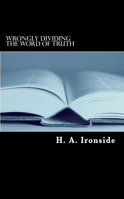 Cover of the book Wrongly Dividing the Word of Truth by H. A. Ironside, CrossReach Publications