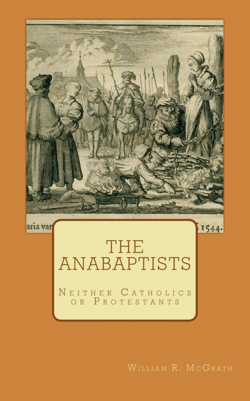 Cover of the book The Anabaptists by William R. McGrath, CrossReach Publications