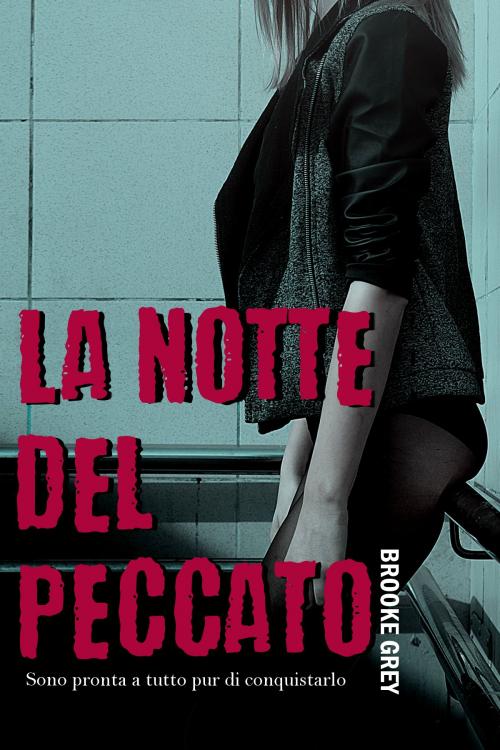 Cover of the book La notte del peccato by Brooke Grey, Brooke Grey