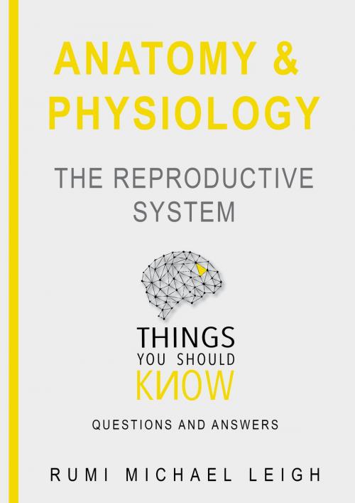 Cover of the book Anatomy and physiology "The reproductive system" by Rumi Michael Leigh, Rumi Michael Leigh