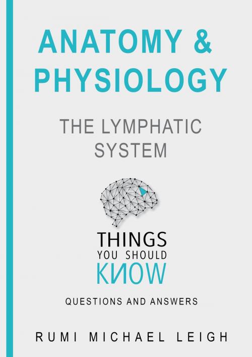 Cover of the book Anatomy and physiology "The lymphatic system" by Rumi Michael Leigh, Rumi Michael Leigh