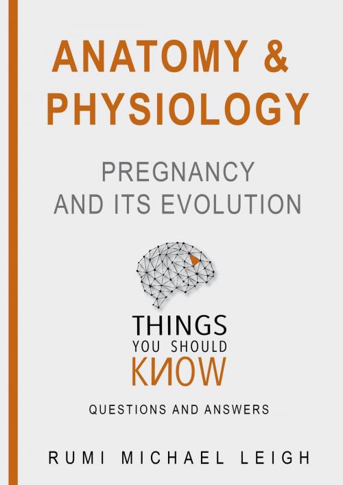 Cover of the book Anatomy and physiology "Pregnancy and its evolution" by Rumi Michael Leigh, Rumi Michael Leigh
