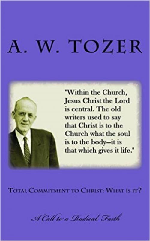 Cover of the book Total Commitment to Christ: What is it? by A. W. Tozer, CrossReach Publications