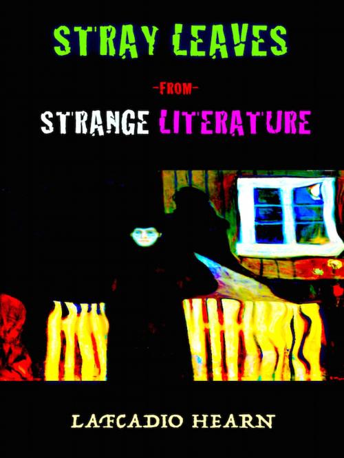 Cover of the book Stray Leaves From Strange Literature by Lafcadio Hearn, Editions Artisan Devereaux LLC
