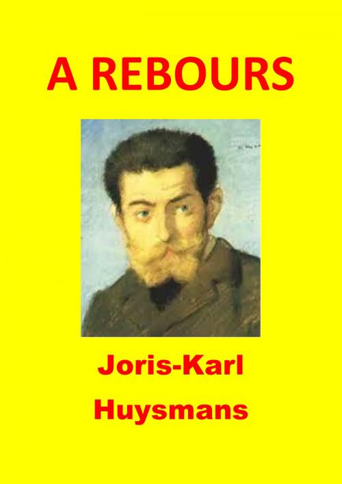 Cover of the book A REBOURS (Illustré) by Joris-Karl Huysmans, JBR