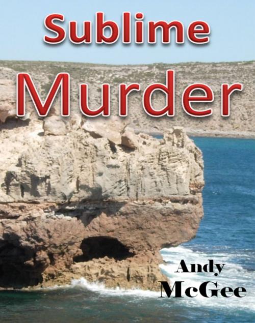 Cover of the book Sublime Murder by Andy McGee, Andrew McGee