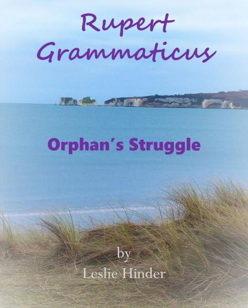 Cover of the book Rupert Grammaticus Orphan's Struggle by Leslie Hinder, Leslie Hinder