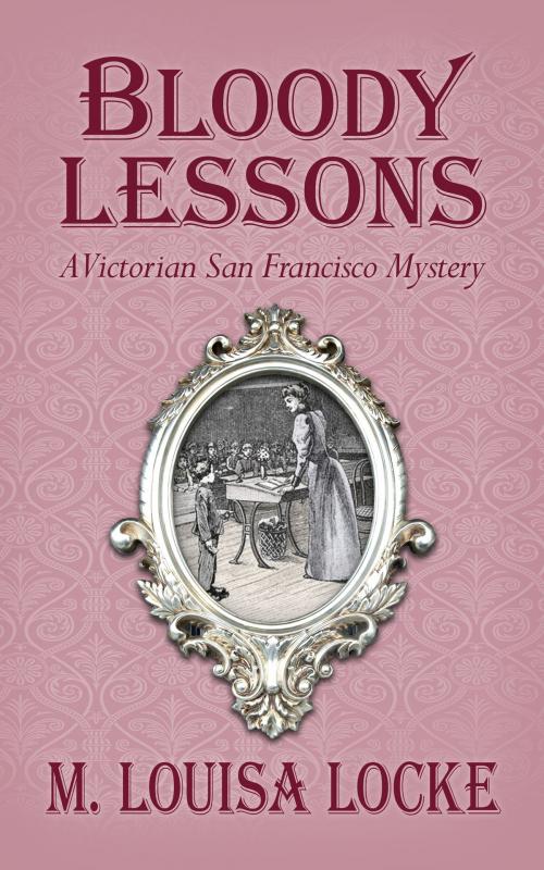 Cover of the book Bloody Lessons by M. Louisa Locke, M. Louisa Locke