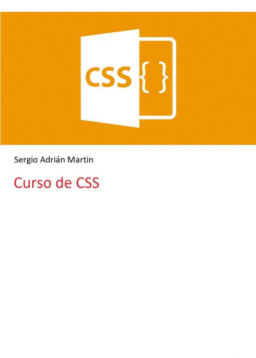 Cover of the book Curso de CSS by Sergio Martin, Sergio Adrián Martin