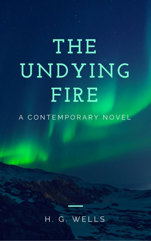 Cover of the book The Undying Fire (Annotated) by H. G. Wells, Consumer Oriented Ebooks Publisher
