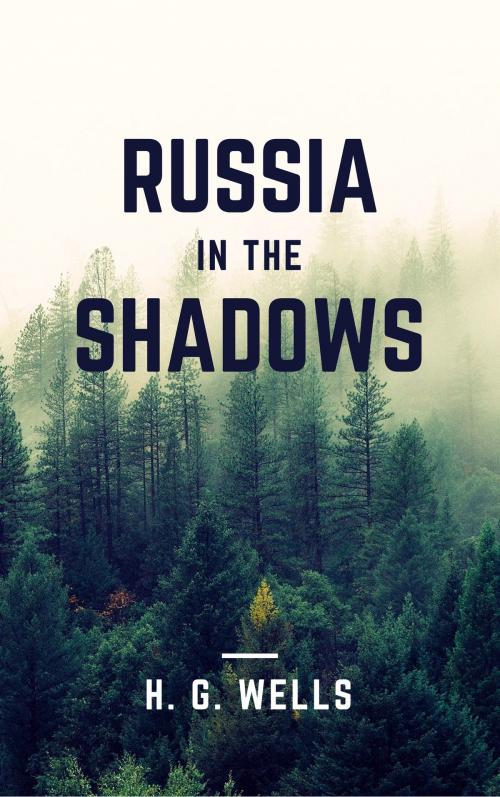 Cover of the book Russia in the Shadows (Annotated) by H. G. Wells, Consumer Oriented Ebooks Publisher