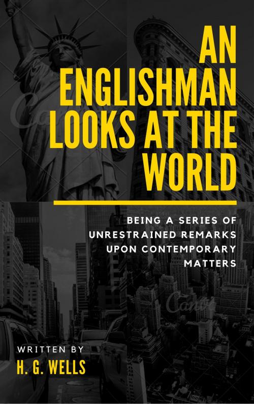 Cover of the book An Englishman Looks at the World (Annotated) by H. G. Wells, Consumer Oriented Ebooks Publisher