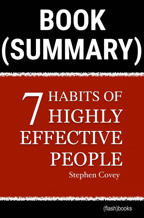 Cover of the book Book Summary: The 7 Habits of Highly Effective People by Stephen R. Covey by FlashBooks, FlashBooks