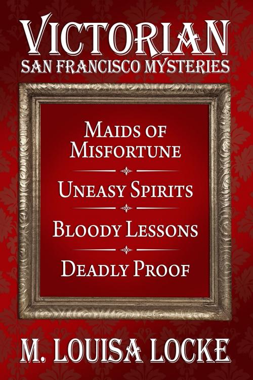 Cover of the book Victorian San Francisco Mysteries: Books 1-4 by M. Louisa Locke, M. Louisa Locke