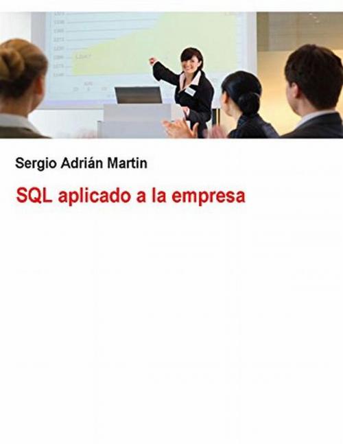 Cover of the book SQL aplicado a la empresa by Sergio Martin, Sergio Adrián Martin
