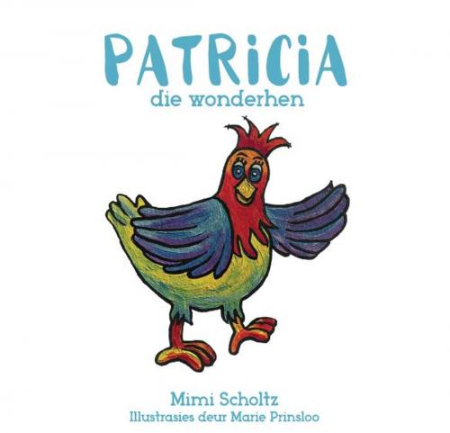 Cover of the book Patricia die wonderhen by Mimi Scholtz, Mimi Scholtz