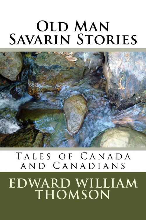 Cover of the book Old Man Savarin Stories (Illustrated Edition) by Edward William Thomson, Steve Gabany