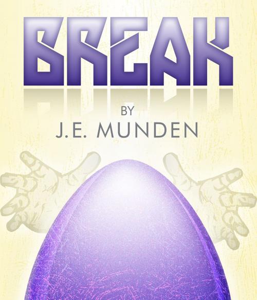 Cover of the book Break by J. E. Munden, Self Published