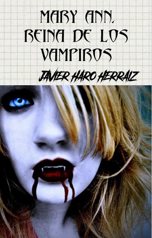 Cover of the book MARY ANN, REINA DE LOS VAMPIROS by JAVIER HARO HERRAIZ, JAVIER HARO HERRAIZ