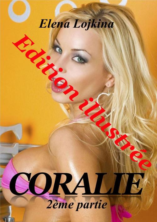 Cover of the book CORALIE 2ème partie by Elena Lojkina, Les éditions numériques