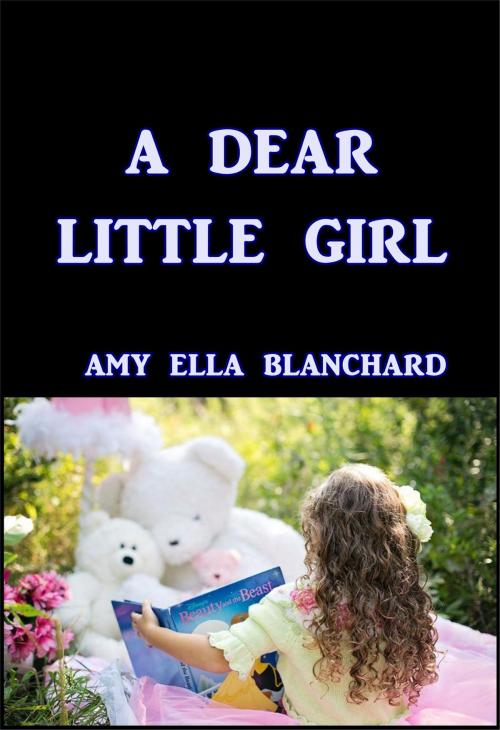 Cover of the book A Dear Little Girl by Amy Ella Blanchard, Green Bird Press