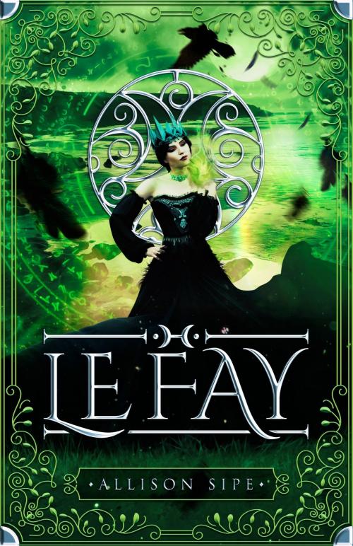 Cover of the book Le Fay: A Soothsayer Novella by Allison Sipe, Allison Sipe