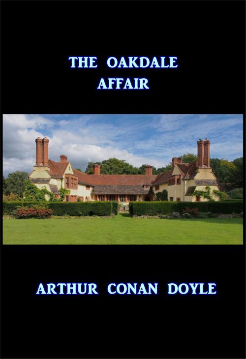 Cover of the book The Oakdale Affair by Arthur Conan Doyle, Green Bird Press