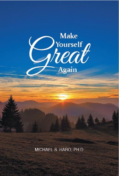 Cover of the book Make Yourself Great Again by Michael S. Haro, Ph.D., Newman Springs Publishing