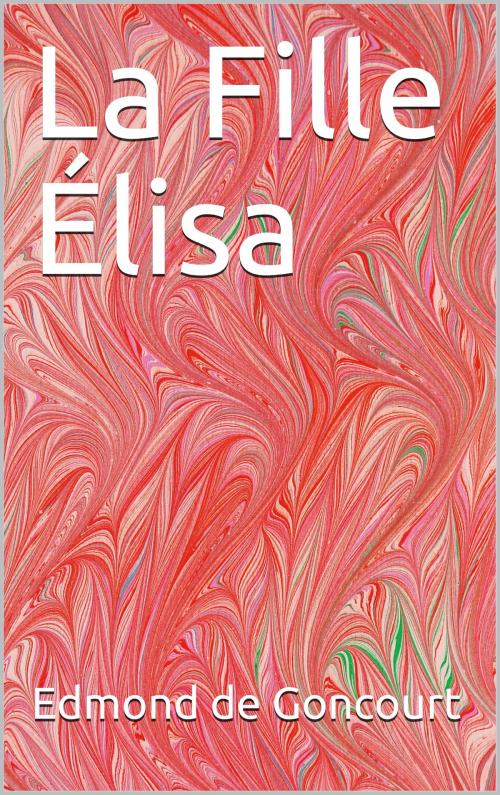 Cover of the book La Fille Élisa by Edmond de Goncourt, CP