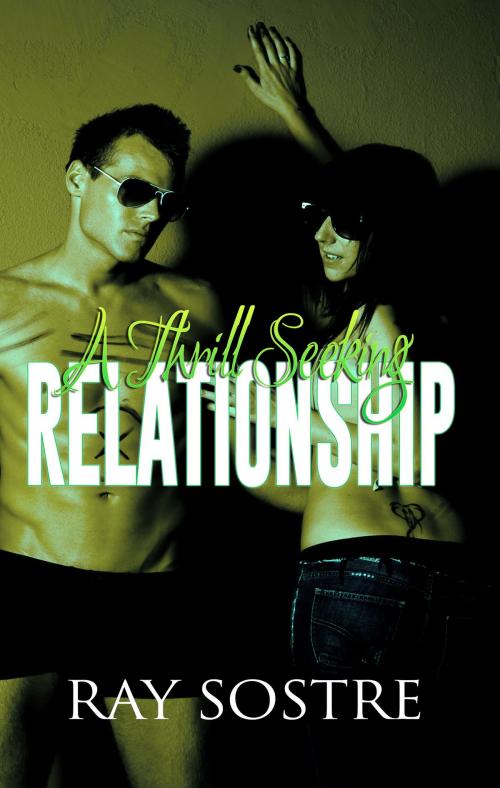 Cover of the book A Thrillseeking Relationship by Ray Sostre, AfterDark Press
