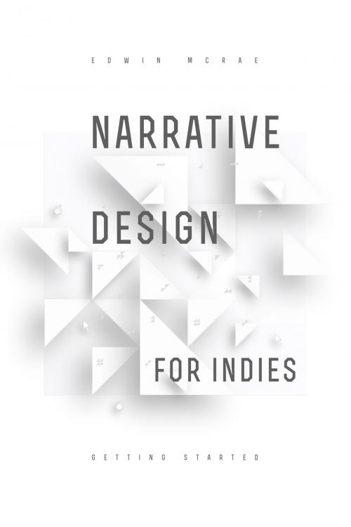 Cover of the book Narrative Design for Indies by Edwin McRae, Narrative Limited