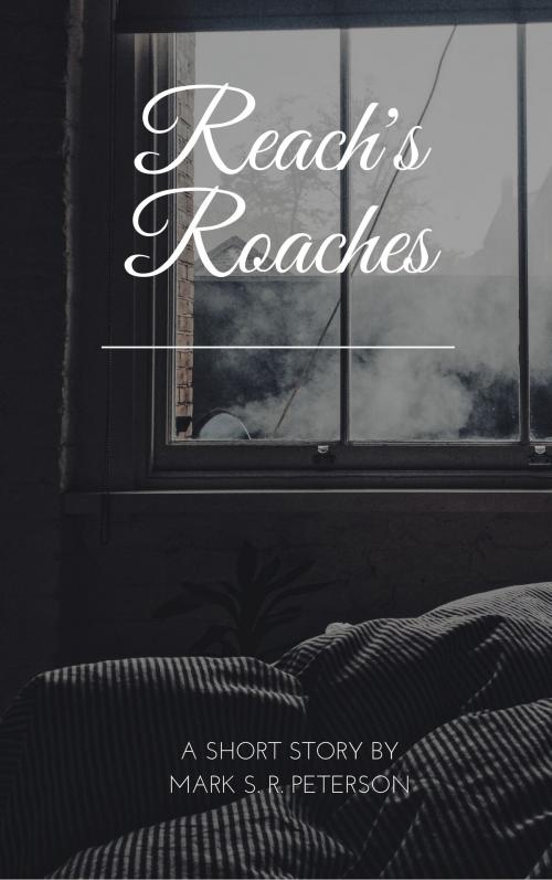 Cover of the book Reach's Roaches (short story) by Mark S. R. Peterson, Mark S. R. Peterson