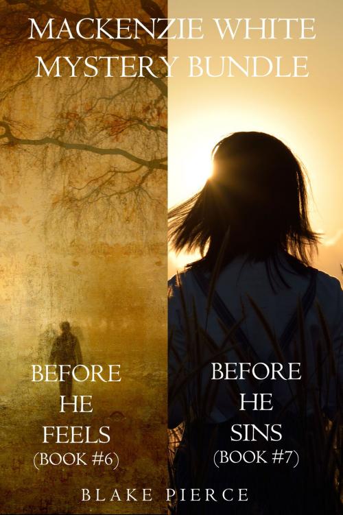 Cover of the book Mackenzie White Mystery Bundle: Before He Feels (#6) and Before He Sins (#7) by Blake Pierce, Blake Pierce