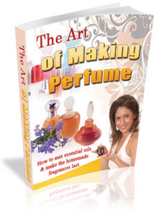 Cover of the book The Art of Making Perfume by VT, VT